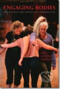 Kniha: Engaging Bodies (Ann Cooper Albright). Wesleyan University Press, 2013 Kniha: Engaging Bodies (Ann Cooper Albright). Wesleyan University Press, 2013