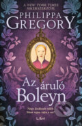 Kniha: Az áruló Boleyn (Philippa Gregory). Libri Könyvkiadó, 2026 Kniha: Az áruló Boleyn (Philippa Gregory). Libri Könyvkiadó, 2026
