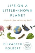 Kniha: Life on a Little-Known Planet (Elizabeth Kolbert). Vintage, 2026 Kniha: Life on a Little-Known Planet (Elizabeth Kolbert). Vintage, 2026