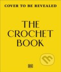 Kniha: The Crochet Book (DK). Dorling Kindersley, 2027 Kniha: The Crochet Book (DK). Dorling Kindersley, 2027