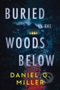 Kniha: Buried in the Woods Below (Daniel Miller). Poisoned Pen Press, 2026 Kniha: Buried in the Woods Below (Daniel Miller). Poisoned Pen Press, 2026