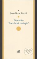 Kniha: Fenomén "katolická teologie" (Jean-Pierre Torrell). Krystal OP, 2013 Kniha: Fenomén "katolická teologie" (Jean-Pierre Torrell). Krystal OP, 2013