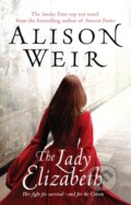 Kniha: The Lady Elizabeth (Alison Weir). Arrow Books, 2009 Kniha: The Lady Elizabeth (Alison Weir). Arrow Books, 2009