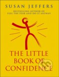 Kniha: The Little Book of Confidence (Susan Jeffers). Rider & Co, 1999 Kniha: The Little Book of Confidence (Susan Jeffers). Rider & Co, 1999