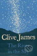 Kniha: The River in the Sky (Clive James). , 2018 Kniha: The River in the Sky (Clive James). , 2018