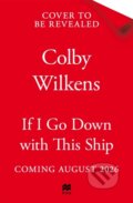 Kniha: If I Go Down With This Ship (Colby Wilkens). Pan Books, 2026 Kniha: If I Go Down With This Ship (Colby Wilkens). Pan Books, 2026
