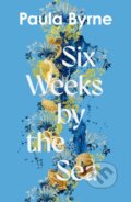 Kniha: Six Weeks by the Sea (Paula Byrne). Fontána, 2025 Kniha: Six Weeks by the Sea (Paula Byrne). Fontána, 2025