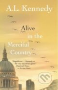 Kniha: Alive in the Merciful Country (A.L. Kennedy). , 2025 Kniha: Alive in the Merciful Country (A.L. Kennedy). , 2025