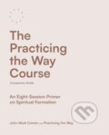 Kniha: The Practicing the Way Course Companion Guide – An Eight–Session Primer on Spiritual Formation (John Mark Comer). , 2024 Kniha: The Practicing the Way Course Companion Guide – An Eight–Session Primer on Spiritual Formation (John Mark Comer). , 2024
