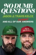 Kniha: No Dumb Questions (Jason Kelce a Travis Kelce). William Morrow, 2026 Kniha: No Dumb Questions (Jason Kelce a Travis Kelce). William Morrow, 2026