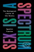 Kniha: Sex Is a Spectrum (Agustin Fuentes). Princeton University Press, 2026 Kniha: Sex Is a Spectrum (Agustin Fuentes). Princeton University Press, 2026