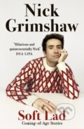 Kniha: Soft Lad (Nick Grimshaw). Hodder and Stoughton, 2023 Kniha: Soft Lad (Nick Grimshaw). Hodder and Stoughton, 2023