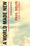 Kniha: A World Made New (Paul Selig). St Martin's Press, 2024 Kniha: A World Made New (Paul Selig). St Martin's Press, 2024