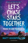 Kniha: Let's Chase Stars Together (Matt Goodfellow). Bloomsbury, 2022 Kniha: Let's Chase Stars Together (Matt Goodfellow). Bloomsbury, 2022