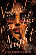 Kniha: Velvet Was the Night (Silvia Moreno-Garcia). , 1900 Kniha: Velvet Was the Night (Silvia Moreno-Garcia). , 1900