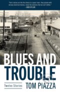 Kniha: Blues and Trouble (Tom Piazza). , 2022 Kniha: Blues and Trouble (Tom Piazza). , 2022