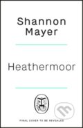 Kniha: Heathermoor (Shannon Mayer). Michael Joseph, 2026 Kniha: Heathermoor (Shannon Mayer). Michael Joseph, 2026