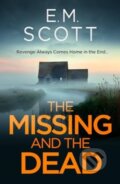 Kniha: The Missing and the Dead (DI Thomas Maitland 1) : A missing teacher, a disgraced detective, and a deadly obsession—where guilt and revenge collide. (E.M. Scott). Bedford Square, 2024 Kniha: The Missing and the Dead (DI Thomas Maitland 1) : A missing teacher, a disgraced detective, and a deadly obsession—where guilt and revenge collide. (E.M. Scott). Bedford Square, 2024
