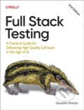 Kniha: Full Stack Testing (Gayathri Mohan). O'Reilly Media, 2026 Kniha: Full Stack Testing (Gayathri Mohan). O'Reilly Media, 2026
