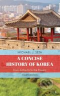 Kniha: Concise History of Korea (Michael J. Seth). Rowman & Littlefield, 2024 Kniha: Concise History of Korea (Michael J. Seth). Rowman & Littlefield, 2024