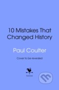 Kniha: 10 Mistakes That Changed History (Paul Coulter). Bantam Books, 2025 Kniha: 10 Mistakes That Changed History (Paul Coulter). Bantam Books, 2025