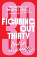Kniha: Figuring Out Thirty (Bridget Hustwaite). , 2025 Kniha: Figuring Out Thirty (Bridget Hustwaite). , 2025