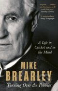 Kniha: Turning Over the Pebbles (Mike Brearley). Constable, 2024 Kniha: Turning Over the Pebbles (Mike Brearley). Constable, 2024