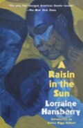 Kniha: A Raisin in the Sun (Lorraine Hansberry). Vintage, 2027 Kniha: A Raisin in the Sun (Lorraine Hansberry). Vintage, 2027