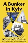 Kniha: A Bunker in Kyiv (John Lyons). ABC Books, 2025 Kniha: A Bunker in Kyiv (John Lyons). ABC Books, 2025