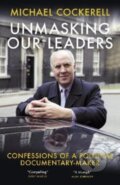 Kniha: Unmasking Our Leaders (Michael Cockerell). Biteback, 2022 Kniha: Unmasking Our Leaders (Michael Cockerell). Biteback, 2022