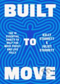 Kniha: Built to Move (Juliet Starrett a Kelly Starrett). , 1900 Kniha: Built to Move (Juliet Starrett a Kelly Starrett). , 1900