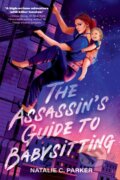 Kniha: The Assassin's Guide to Babysitting (Natalie C. Parker). Walker books, 2026 Kniha: The Assassin's Guide to Babysitting (Natalie C. Parker). Walker books, 2026