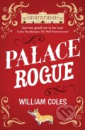 Kniha: Palace Rogue (William Coles). Legend Press Ltd, 2023 Kniha: Palace Rogue (William Coles). Legend Press Ltd, 2023