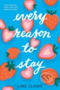 Kniha: Every Reason to Stay (Lane Clarke). Little, Brown Young Readers, 2026 Kniha: Every Reason to Stay (Lane Clarke). Little, Brown Young Readers, 2026