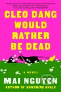 Kniha: Cleo Dang Would Rather Be Dead (Mai Nguyen). Atria Books, 2026 Kniha: Cleo Dang Would Rather Be Dead (Mai Nguyen). Atria Books, 2026