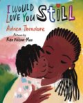 Kniha: I Would Love You Still (Adrea Theodore). Holiday house, 2024 Kniha: I Would Love You Still (Adrea Theodore). Holiday house, 2024