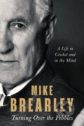 Kniha: Turning Over the Pebbles (Mike Brearley). Constable, 2023 Kniha: Turning Over the Pebbles (Mike Brearley). Constable, 2023