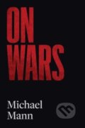 Kniha: On Wars (Michael Mann). Yale University Press, 2025 Kniha: On Wars (Michael Mann). Yale University Press, 2025