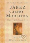 Kniha: Jábez a jeho modlitba (Bruce H. Wilkinson a David Kopp). Pragma, 2007 Kniha: Jábez a jeho modlitba (Bruce H. Wilkinson a David Kopp). Pragma, 2007
