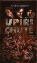 Kniha: Upíří chutě (Andrej Beljanin). Netopejr, 2007 Kniha: Upíří chutě (Andrej Beljanin). Netopejr, 2007