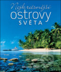 Kniha: Nejkrásnejší ostrovy světa (William Gray). Slovart CZ, 2007 Kniha: Nejkrásnejší ostrovy světa (William Gray). Slovart CZ, 2007
