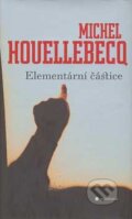 Kniha: Elementární částice (Michel Houellebecq). Garamond, 2007 Kniha: Elementární částice (Michel Houellebecq). Garamond, 2007