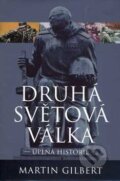 Kniha: Druhá světová válka (Martin Gilbert). BB/art, 2006 Kniha: Druhá světová válka (Martin Gilbert). BB/art, 2006