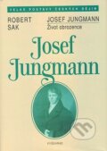 Kniha: Josef Jungmann (Robert Sak). Vyšehrad, 2007 Kniha: Josef Jungmann (Robert Sak). Vyšehrad, 2007