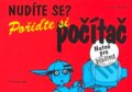 Kniha: Nudíte se? Pořiďte si počítač (Toni Goffe). Vyšehrad, 2007 Kniha: Nudíte se? Pořiďte si počítač (Toni Goffe). Vyšehrad, 2007