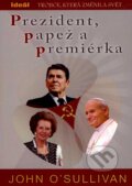 Kniha: Prezident, papež a premiérka (John O´Sullivan). Ideál, 2007 Kniha: Prezident, papež a premiérka (John O´Sullivan). Ideál, 2007