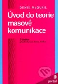 Kniha: Úvod do teorie masové komunikace (Denis McQuail). Portál, 2007 Kniha: Úvod do teorie masové komunikace (Denis McQuail). Portál, 2007