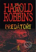 Kniha: Predátoři (Harold Robbins). Fuego, 2007 Kniha: Predátoři (Harold Robbins). Fuego, 2007