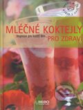Kniha: Mléčné koktejly pro zdraví (Rebo). Rebo, 2007 Kniha: Mléčné koktejly pro zdraví (Rebo). Rebo, 2007