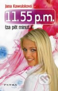 Kniha: 11.55 p.m. (za pět minut...) (Jana Kawuloková). Petra, 2007 Kniha: 11.55 p.m. (za pět minut...) (Jana Kawuloková). Petra, 2007